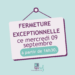 Fermeture exceptionnelle